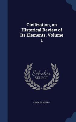 Civilization, an Historical Review of Its Eleme... 1298919177 Book Cover