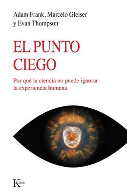 El Punto Ciego: Por Qué La Ciencia No Puede Ign... [Spanish] 8411212963 Book Cover