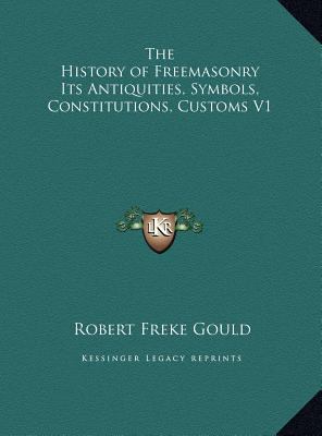 The History of Freemasonry Its Antiquities, Sym... 1169809278 Book Cover