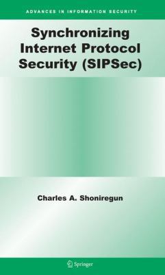Synchronizing Internet Protocol Security (Sipsec) 038732724X Book Cover