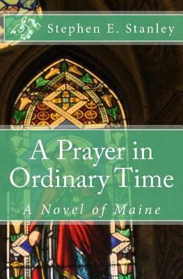 A Prayer in Ordinary Time: A Novel of Maine 1523711817 Book Cover