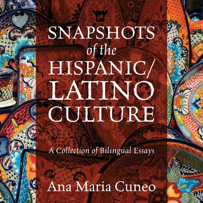 Snapshots of the Hispanic/Latino Culture: A Col... 1977257445 Book Cover