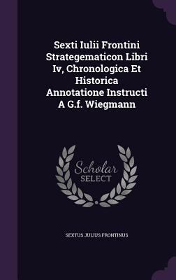 Sexti Iulii Frontini Strategematicon Libri Iv, ... 1346453950 Book Cover