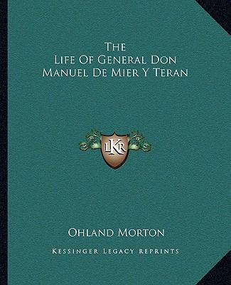 The Life Of General Don Manuel De Mier Y Teran 1163160652 Book Cover