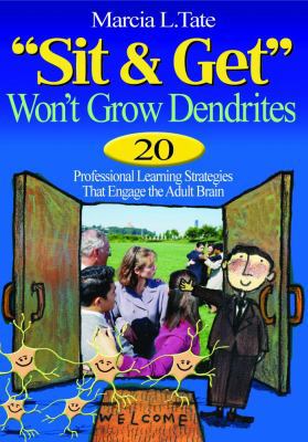 Sit and Get Won&#8242;t Grow Dendrites: 20 Prof... 0761931538 Book Cover