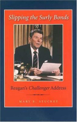 Slipping the Surly Bonds: Reagan's Challenger A... 1585445126 Book Cover