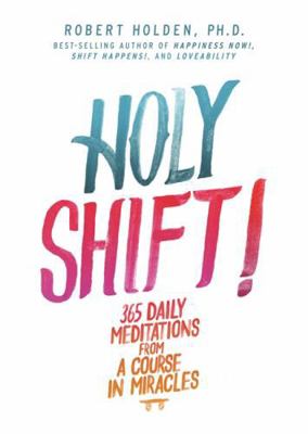 Holy Shift!: 365 Daily Meditations from A Cours... 1781803447 Book Cover
