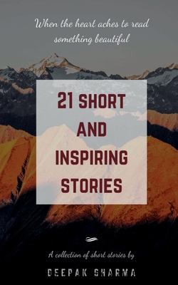 21 Short and Inspiring Stories: When the Heart ... 1649831579 Book Cover