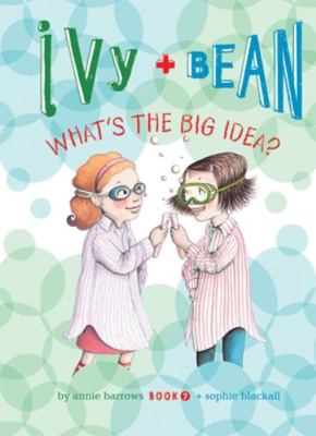 Ivy + Bean: What's the Big Idea? 1599619342 Book Cover