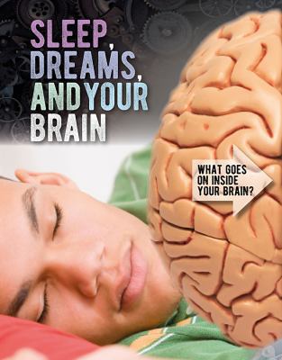 Sleep, Dreams, and Your Brain 1538235552 Book Cover