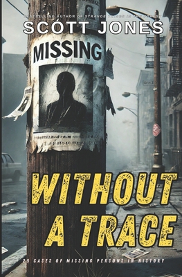 Without A Trace: 25 Cases of Missing Persons in... B0F3P3XPCG Book Cover