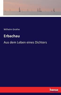 Erbachau: Aus dem Leben eines Dichters [German] 3741130923 Book Cover