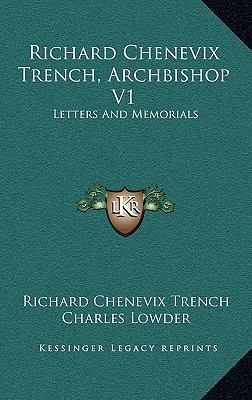 Richard Chenevix Trench, Archbishop V1: Letters... 1163669741 Book Cover