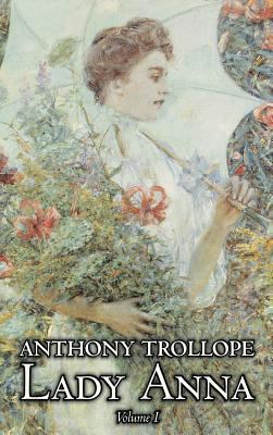 Lady Anna, Vol. I of II by Anthony Trollope, Fi... 1463895429 Book Cover