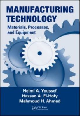 Manufacturing Technology: Materials, Processes,... 1439810850 Book Cover