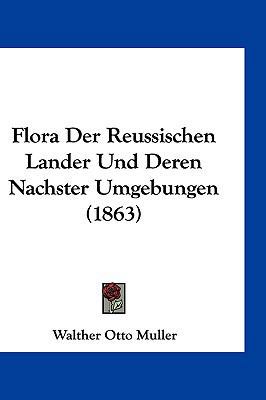 Flora Der Reussischen Lander Und Deren Nachster... [German] 1161287183 Book Cover