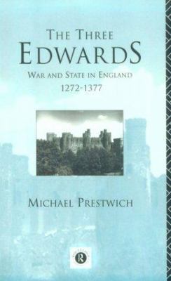 The Three Edwards: War and State in England 127... 0415051339 Book Cover