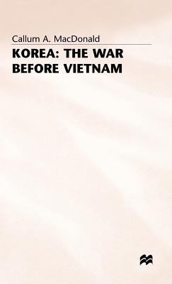 Korea: The War Before Vietnam 0333330110 Book Cover