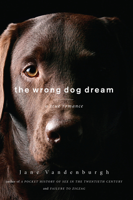 The Wrong Dog Dream: A True Romance 161902120X Book Cover