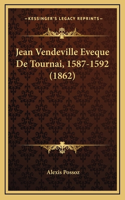 Jean Vendeville Eveque De Tournai, 1587-1592 (1... [French] 1167830164 Book Cover