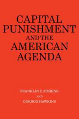 Capital Punishment and the American Agenda 0521330335 Book Cover