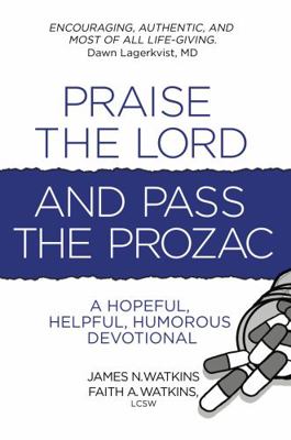 Praise the Lord and Pass the Prozac: A Hopeful,... 1955309051 Book Cover