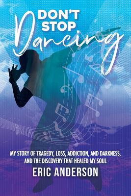 Don't Stop Dancing: My Story of Tragedy, Loss, ... 0578529432 Book Cover