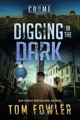 Digging in the Dark: A C.T. Ferguson Crime Novel [Large Print] 1953603807 Book Cover