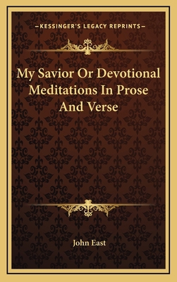 My Savior or Devotional Meditations in Prose an... 1163353396 Book Cover