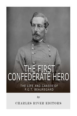 The First Confederate Hero: The Life and Career... 1720482136 Book Cover