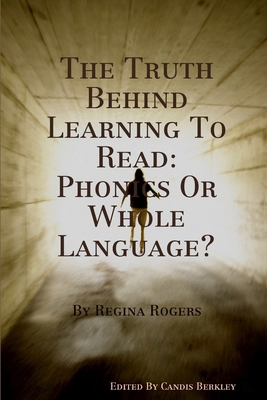 The Truth Behind Learning To Read: Phonics Or W... 0557486475 Book Cover