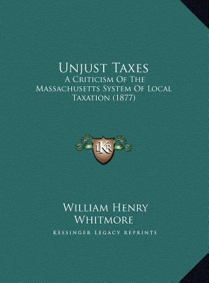 Unjust Taxes: A Criticism Of The Massachusetts ... 1169406165 Book Cover