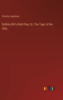 Buffalo Bill's Bold Play; Or, The Tiger of the ... 3368924877 Book Cover