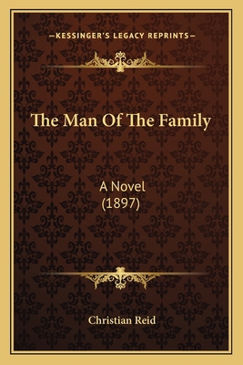 The Man Of The Family: A Novel (1897) 1163908665 Book Cover
