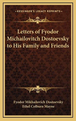 Letters of Fyodor Michailovitch Dostoevsky to H... 1163413127 Book Cover