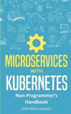 Microservices with Kubernetes: Non-Programmer's... 1643701398 Book Cover