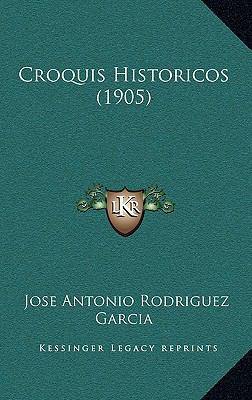 Croquis Historicos (1905) [Spanish] 1165350572 Book Cover