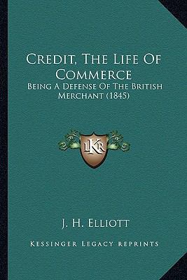 Credit, The Life Of Commerce: Being A Defense O... 1166459969 Book Cover