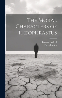 The Moral Characters of Theophrastus 101966830X Book Cover