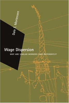 Wage Dispersion: Why Are Similar Workers Paid D... 0262633191 Book Cover