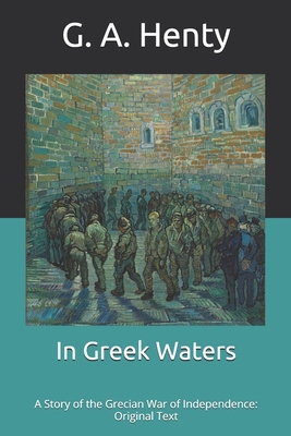 In Greek Waters: A Story of the Grecian War of ... B087629N78 Book Cover