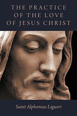 The Practice of the Love of Jesus Christ 1926777131 Book Cover