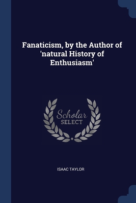 Fanaticism, by the Author of 'natural History o... 1376426145 Book Cover