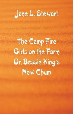 The Camp Fire Girls on the Farm: Bessie King's ... 9352973208 Book Cover