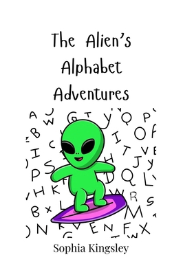 The Alien's Alphabet Adventures 3690744318 Book Cover