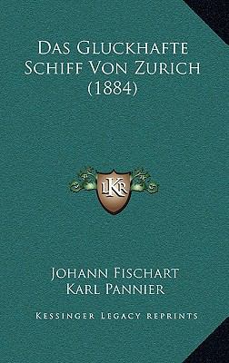 Das Gluckhafte Schiff Von Zurich (1884) [German] 1167746392 Book Cover
