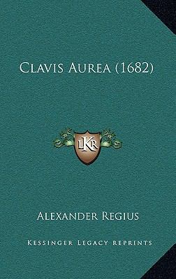 Clavis Aurea (1682) [Latin] 1166515613 Book Cover
