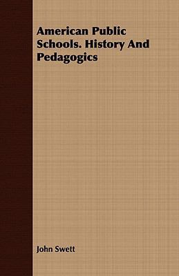 American Public Schools. History and Pedagogics 1409779238 Book Cover