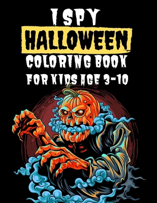 I spy halloween COLORING book for kids ages 3-10: A Fun Activity Spooky Scary Things & Other Cute Stuff Coloring For Little Kids, Toddler and Preschool B08JF5HPWR Book Cover