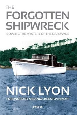 The Forgotten Shipwreck: Solving the Mystery of... 1909455318 Book Cover